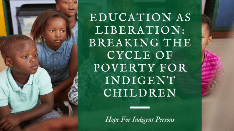 education as liberation breaking the cycle of poverty for indigent children
